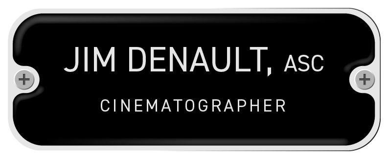 Jim Denault, ASC - cinematographer